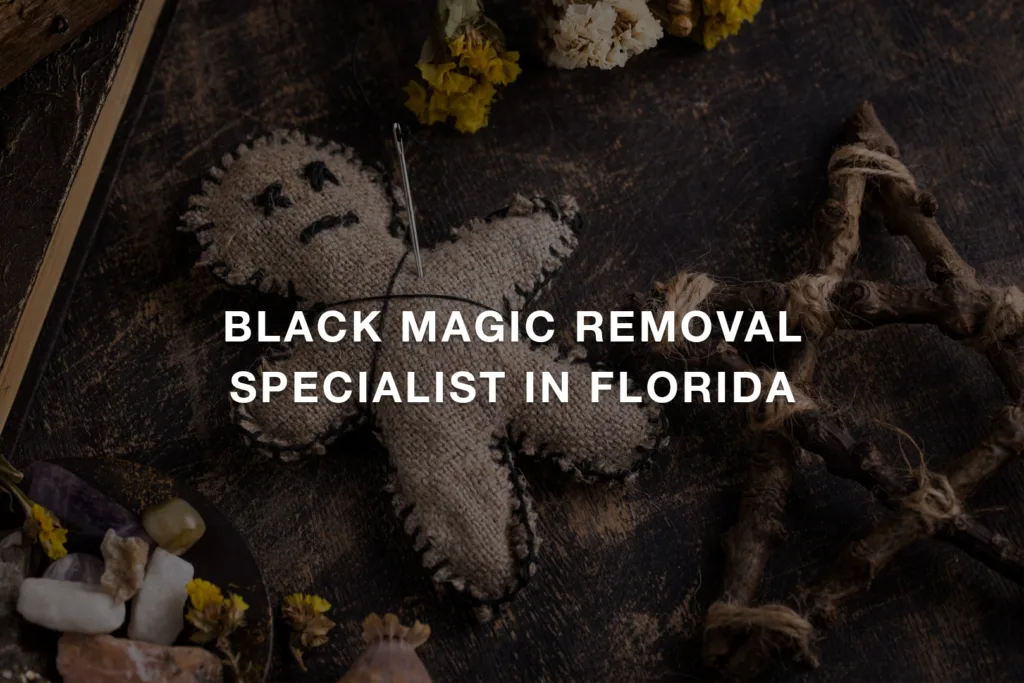 Black Magic Removal Specialist in Florida