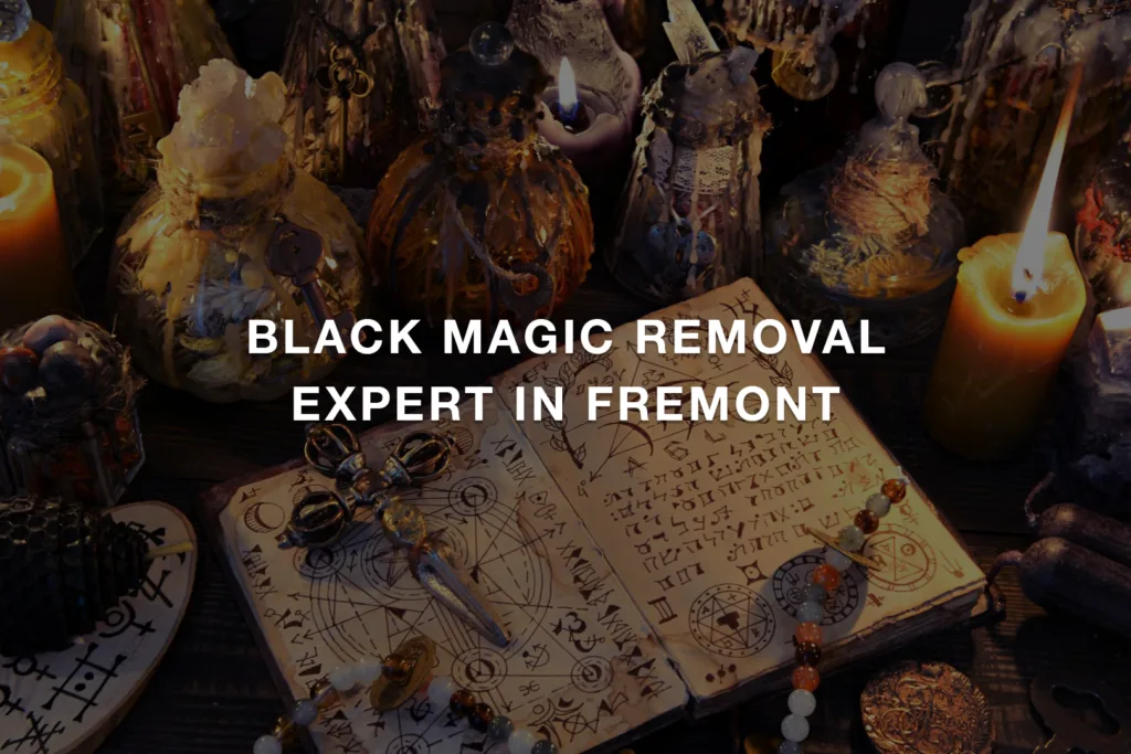 Black Magic Removal Expert in Fremont