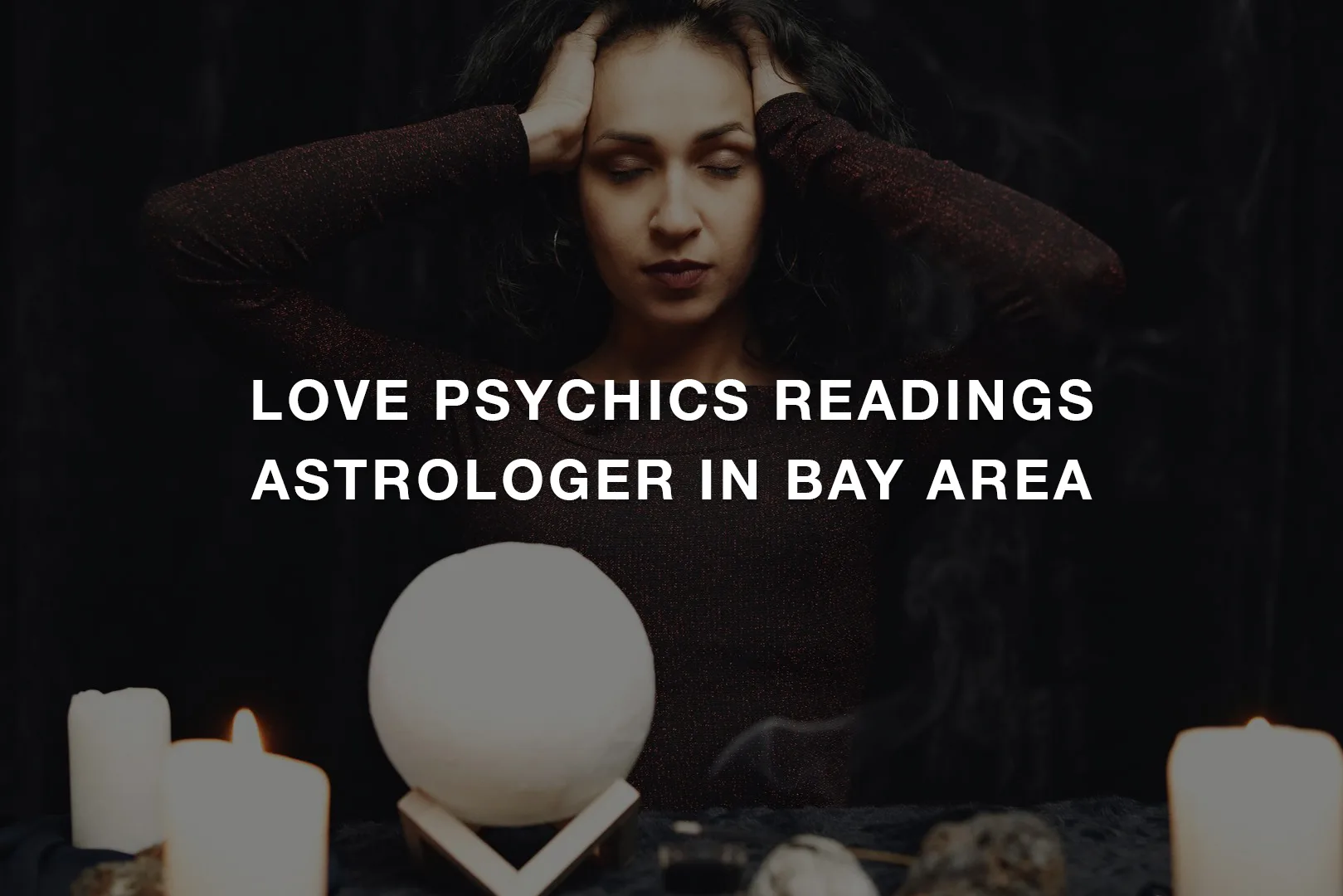 Love Psychics Readings Astrologer In Bay Area