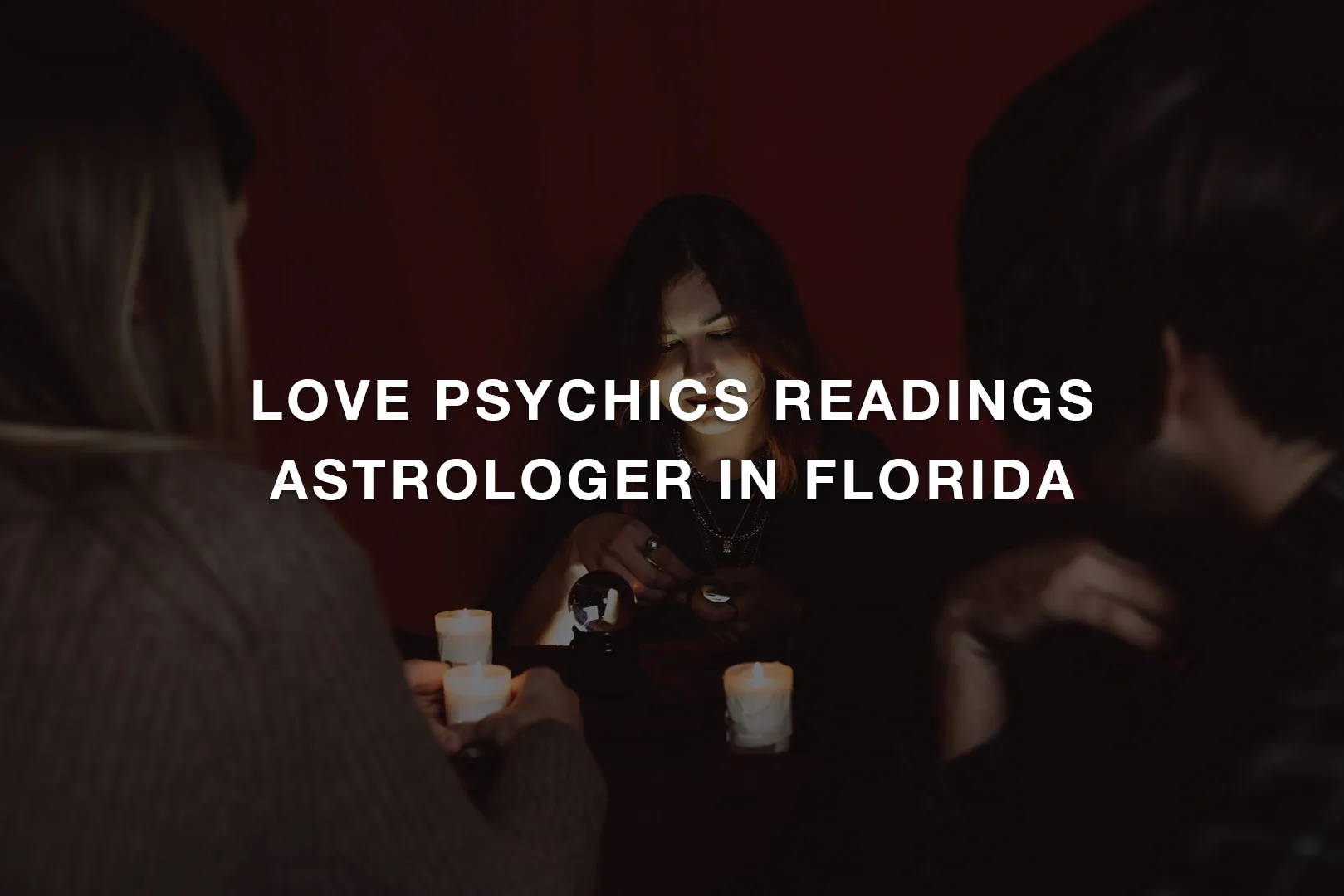 Love Psychics Readings Astrologer In Florida