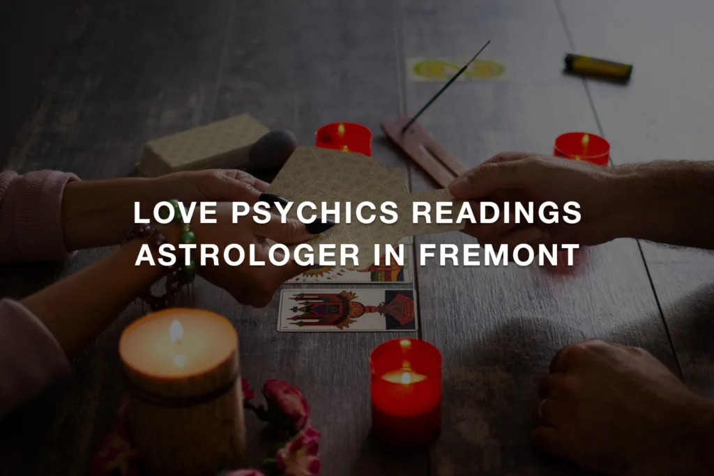 Love Psychics Readings Astrologer In Fremont