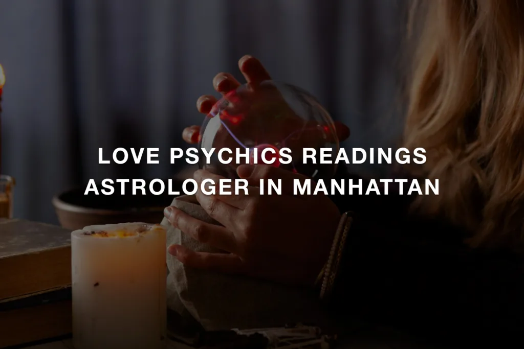 Love Psychics Readings Astrologer In Manhattan