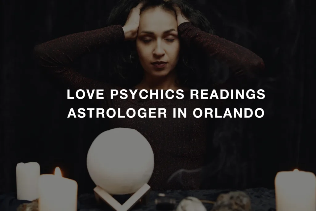 Love Psychics Readings Astrologer In Orlando