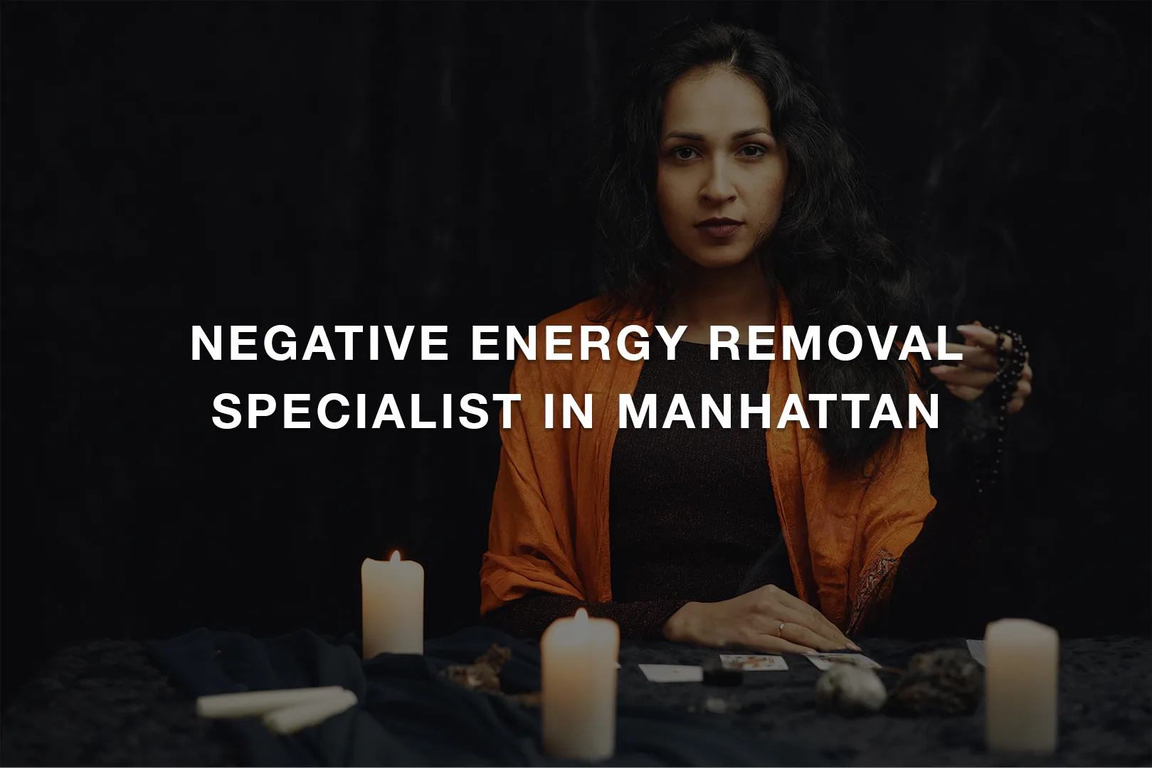 Negative Energy Removal Specialist in Manhattan