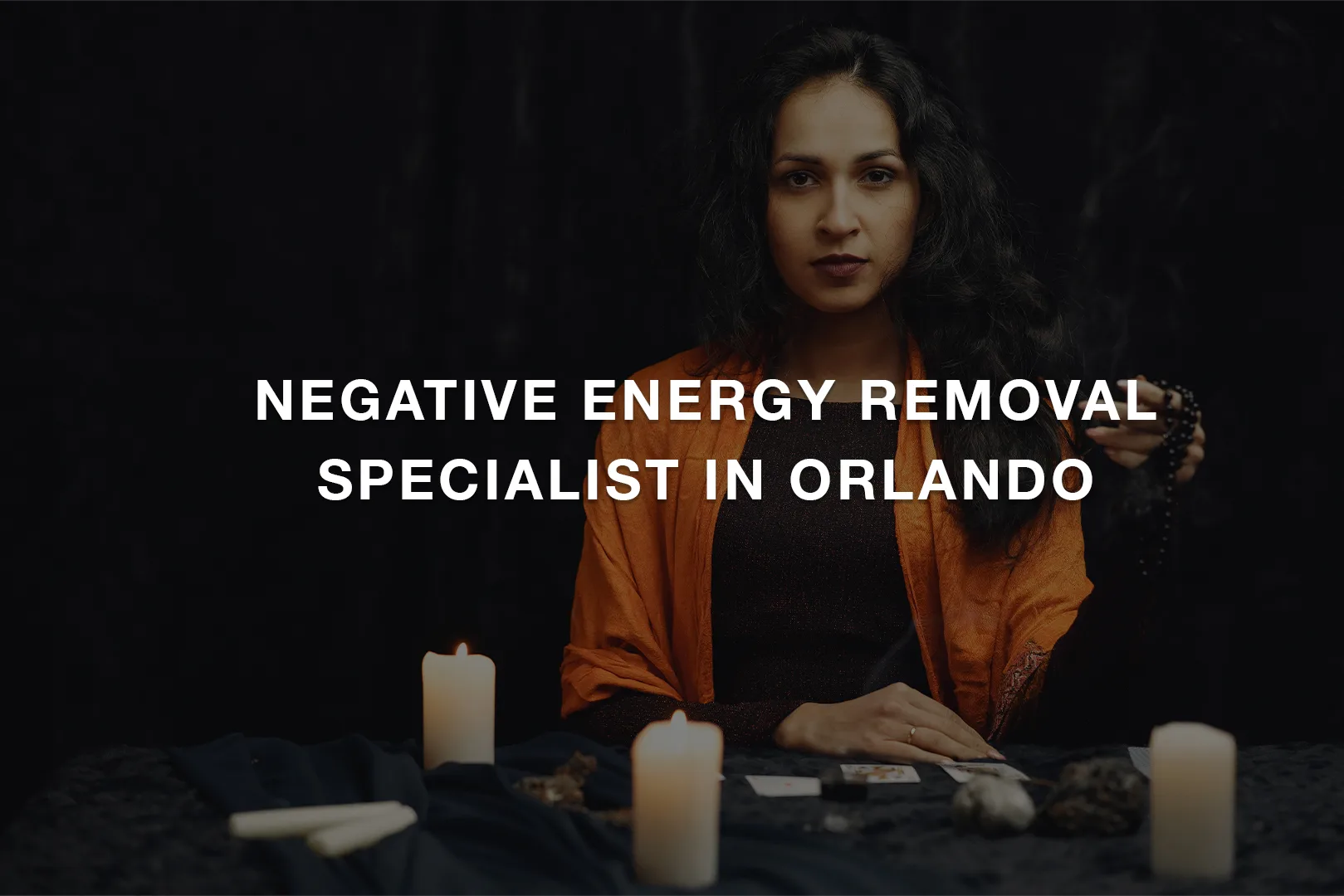 Negative Energy Removal Specialist in Orlando