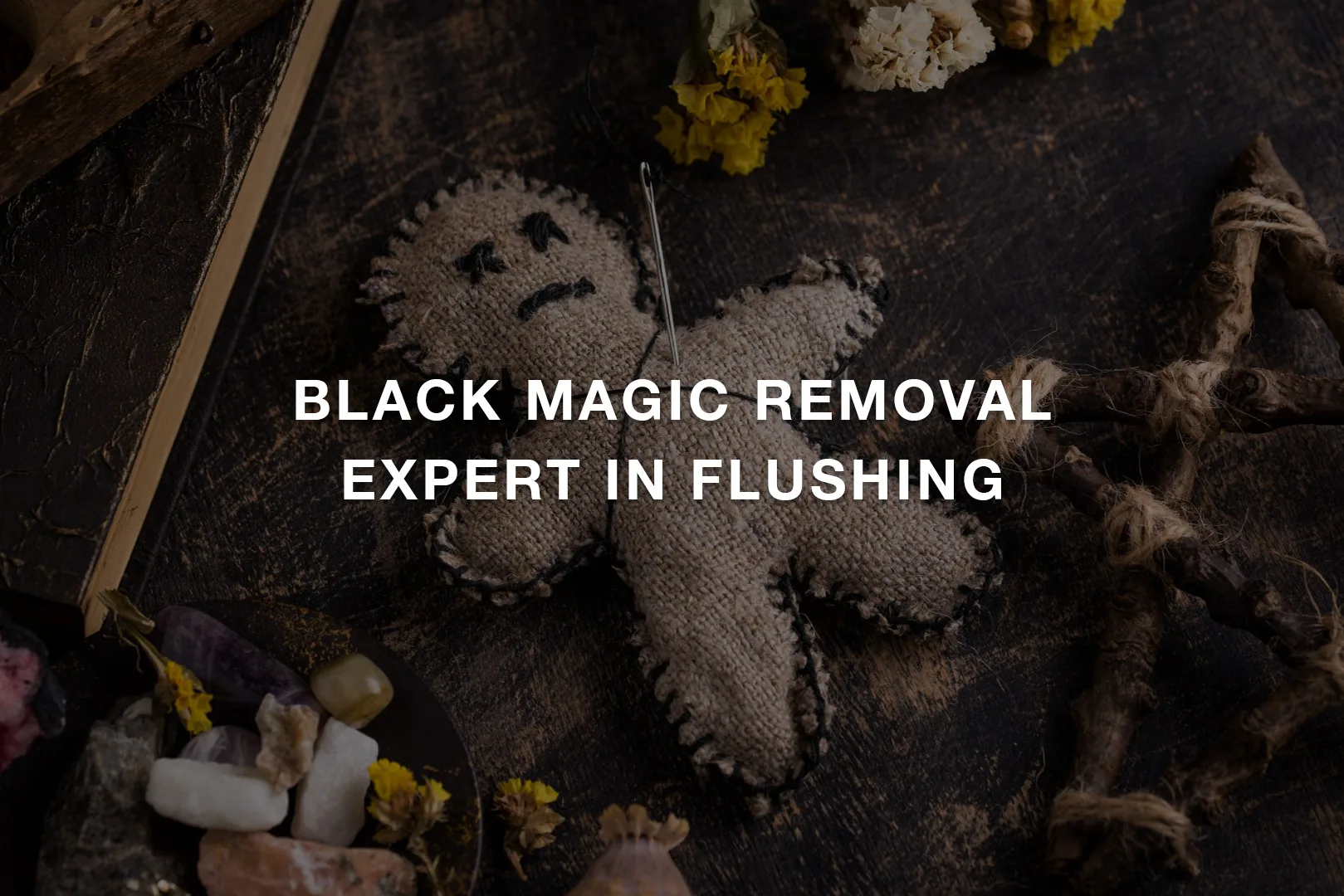 Black Magic Removal Expert in Flushing