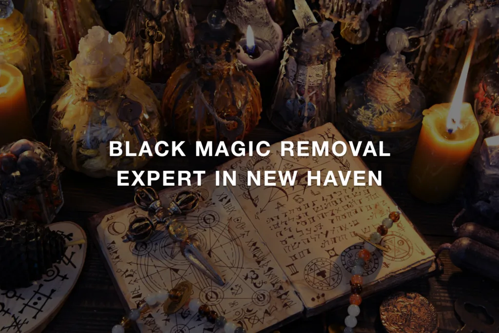 Black Magic Removal Expert in New Haven