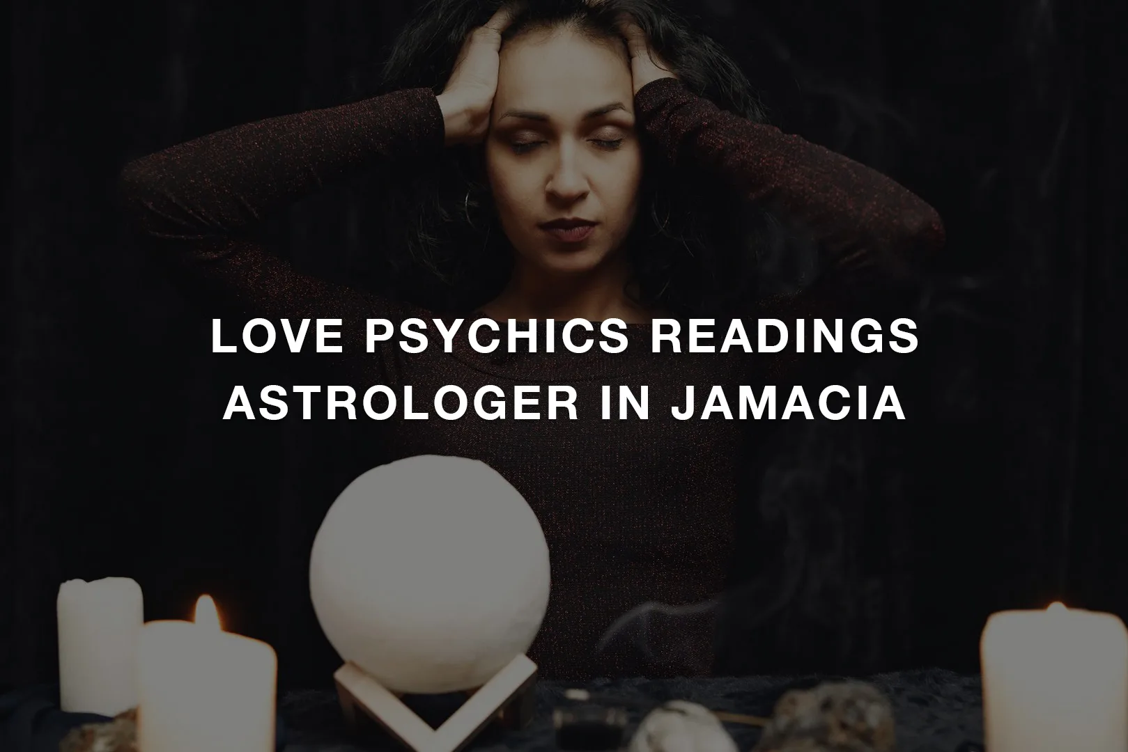 Love Psychics Readings Astrologer In Jamacia