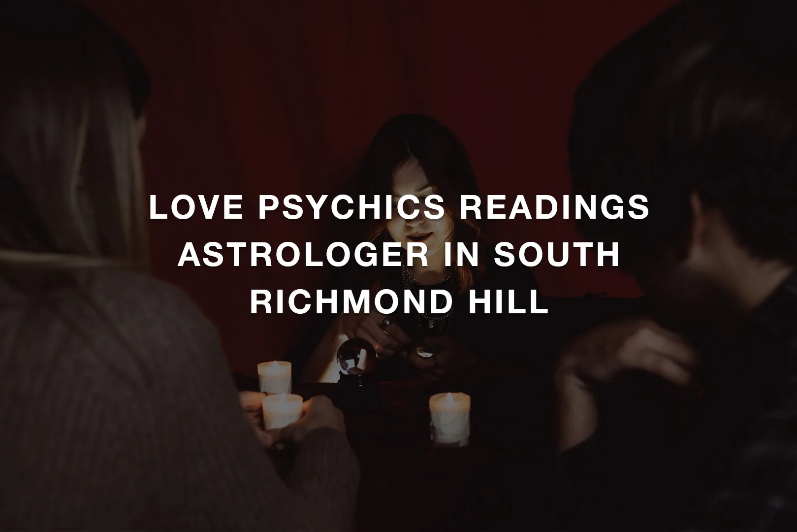 Love Psychics Readings Astrologer In South Richmond Hill